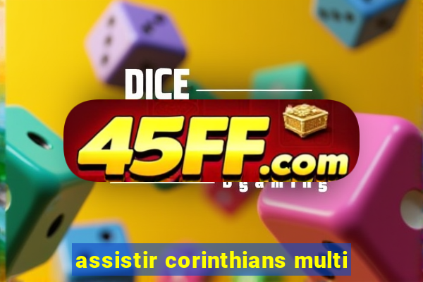 assistir corinthians multi